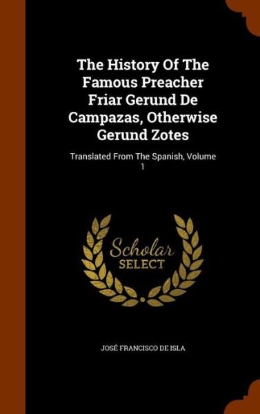 Cover for Jose Francisco De Isla · The History of the Famous Preacher Friar Gerund de Campazas, Otherwise Gerund Zotes (Hardcover Book) (2015)