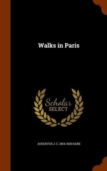 Cover for Augustus John Cuthbert Hare · Walks in Paris (Hardcover Book) (2015)