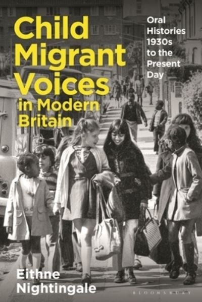 Cover for Nightingale, Dr Eithne (Queen Mary University of London, UK) · Child Migrant Voices in Modern Britain: Oral Histories 1930s-Present Day (Paperback Book) (2024)