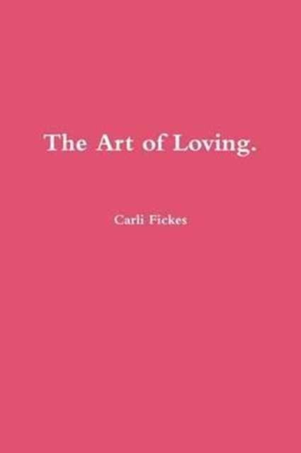 Cover for Carli Fickes · The Art of Loving. (Paperback Book) (2017)
