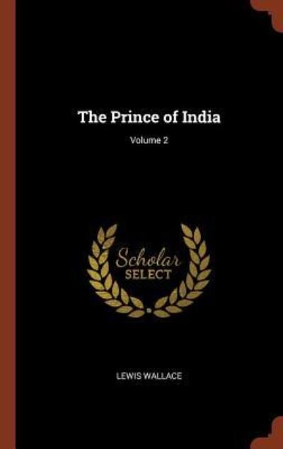 Cover for Lewis Wallace · The Prince of India; Volume 2 (Hardcover Book) (2017)