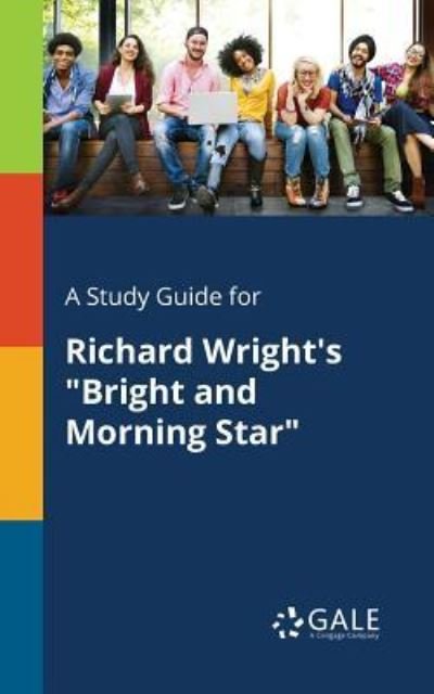 Cover for Cengage Learning Gale · A Study Guide for Richard Wright's "Bright and Morning Star" (Paperback Book) (2017)