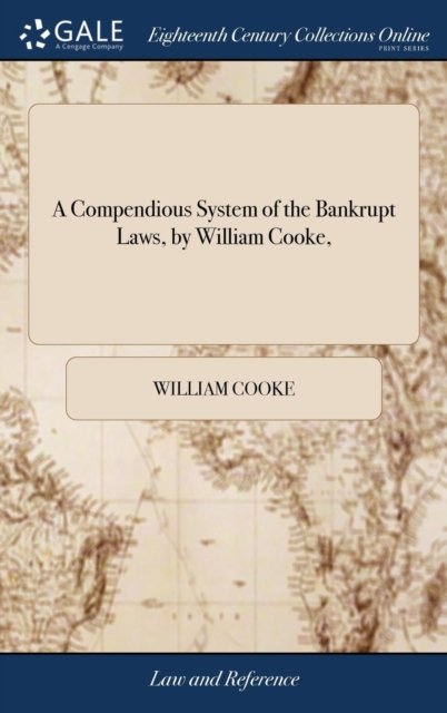 Cover for Dr William Cooke · A Compendious System of the Bankrupt Laws, by William Cooke, (Hardcover Book) (2018)