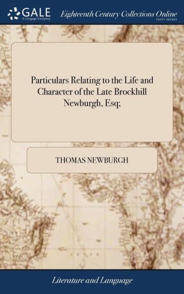 Cover for Thomas Newburgh · Particulars Relating to the Life and Character of the Late Brockhill Newburgh, Esq; (Hardcover Book) (2018)