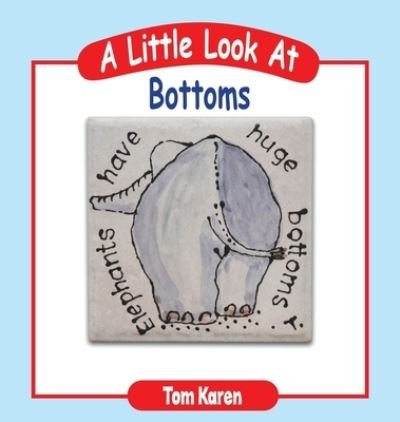 Cover for Tom Karen · A Little Look at Bottoms (Hardcover Book) (2022)