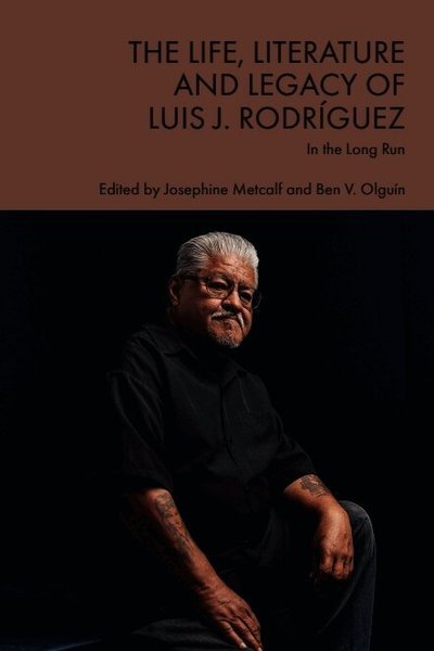 Cover for The Life, Literature and Legacy of Luis J. Rodriguez: In the Long Run (Paperback Book) (2026)