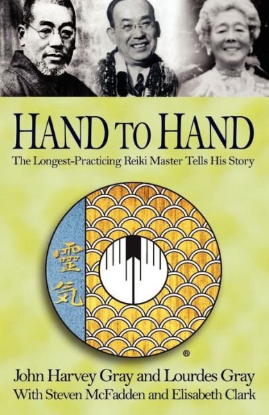 Cover for Lourdes Gray · Hand to Hand: the Longest-practicing Reiki Master Tells His Story (Paperback Book) (2002)