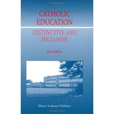 Cover for J. Sullivan · Catholic Education: Distinctive and Inclusive (Hardcover Book) [2001 edition] (2001)