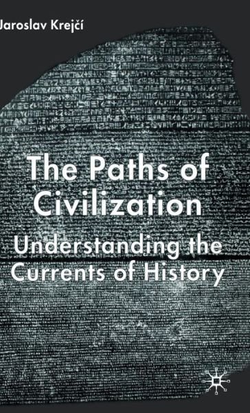 Cover for J. Krejci · The Paths of Civilization: Understanding the Currents of History (Hardcover Book) [2004 edition] (2004)