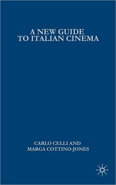 Cover for C. Celli · A New Guide to Italian Cinema - Italian and Italian American Studies (Hardcover Book) [2007 edition] (2007)