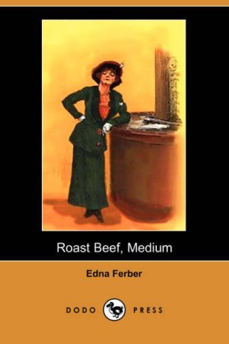 Cover for Edna Ferber · Roast Beef, Medium (Dodo Press) (Paperback Book) (2007)
