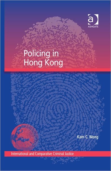 Cover for Kam C. Wong · Policing in Hong Kong (Hardcover Book) [New edition] (2012)
