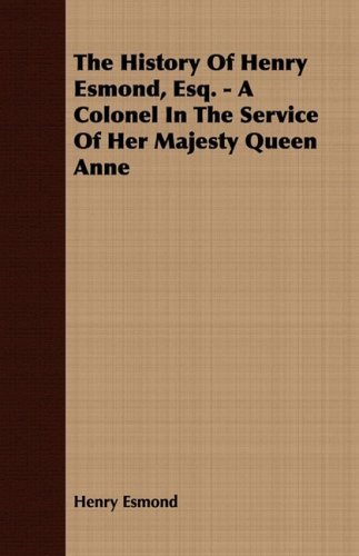 Cover for Henry Esmond · The History of Henry Esmond, Esq. - a Colonel in the Service of Her Majesty Queen Anne (Paperback Book) (2008)