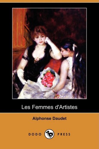 Cover for Alphonse Daudet · Les Femmes D'artistes (Dodo Press) (French Edition) (Paperback Book) [French edition] (2008)