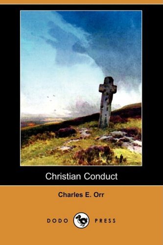 Cover for Charles E. Orr · Christian Conduct (Dodo Press) (Paperback Book) (2008)