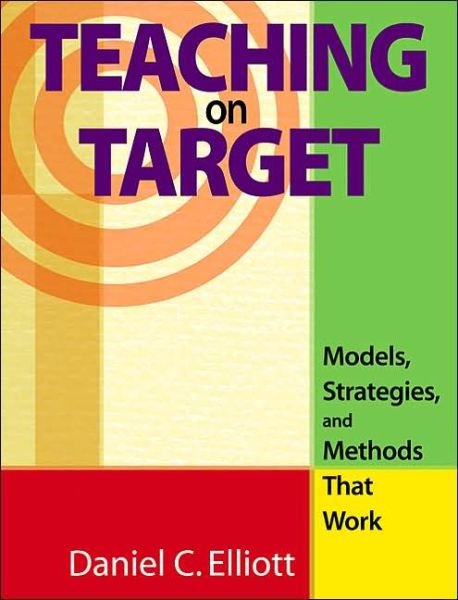 Cover for Daniel C. Elliott · Teaching on Target: Models, Strategies, and Methods That Work (Paperback Book) (2005)