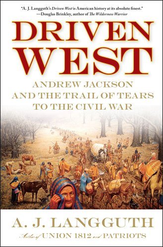 Cover for A. J. Langguth · Driven West: Andrew Jackson and the Trail of Tears to the Civil War (Paperback Book) [Reprint edition] (2011)