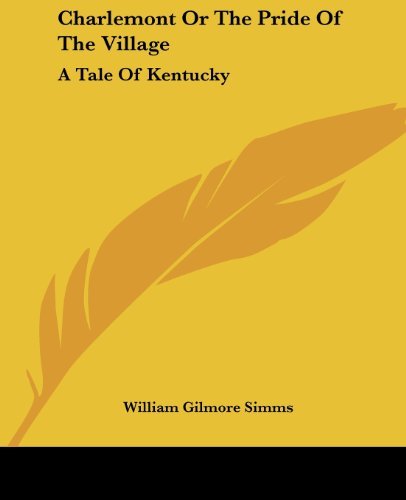 Cover for William Gilmore Simms · Charlemont or the Pride of the Village: a Tale of Kentucky (Paperback Book) (2004)
