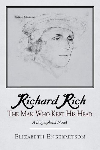 Cover for Elizabeth Engebretson · Richard Rich: the Man Who Kept His Head (A Biographical Novel) (Hardcover Book) (2006)