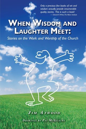 Cover for Jim Atwood · When Wisdom and Laughter Meet : Stories on the Work and Worship of the          Church (Paperback Book) (2008)
