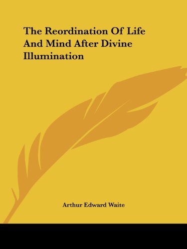 Cover for Arthur Edward Waite · The Reordination of Life and Mind After Divine Illumination (Paperback Book) (2005)