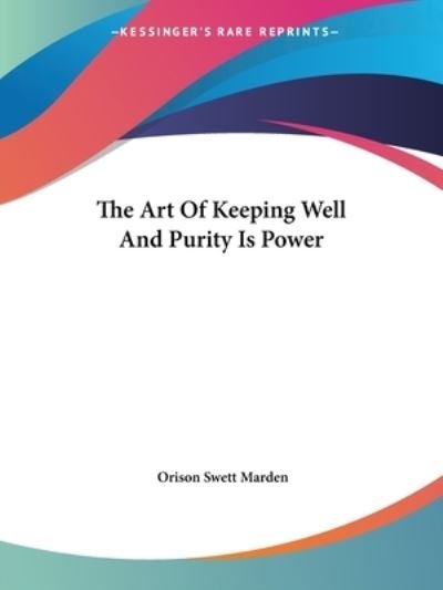 Cover for Orison Swett Marden · The Art of Keeping Well and Purity is Power (Paperback Book) (2005)