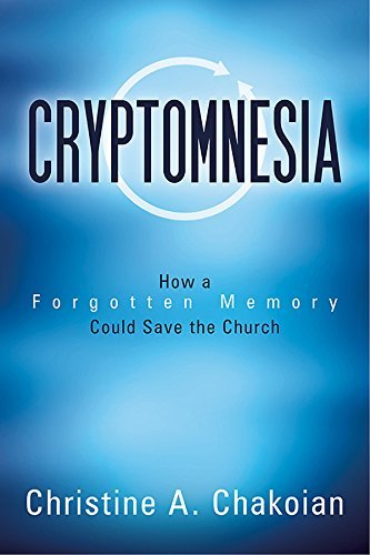 Cover for Christine Chakoian · Cryptomnesia: How a Forgotten Memory Could Save the Church (Paperback Book) (2014)
