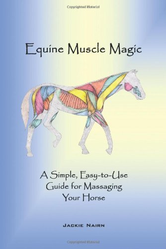 Cover for Jackie Nairn · Equine Muscle Magic: a Simple, Easy-to-use Guide for Massaging Your Horse (Paperback Book) (2010)