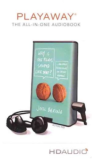 Cover for Jesse Bering · Why Is the Penis Shaped Like That? And Other Reflections on Being Human (MISC) (2012)