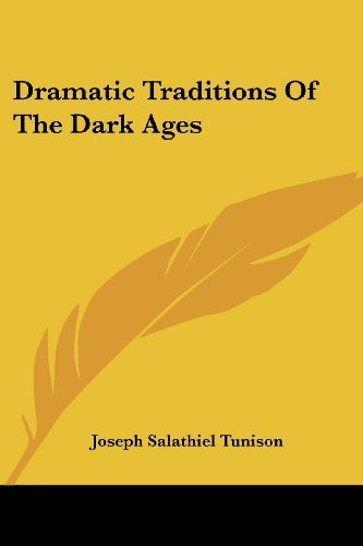 Cover for Joseph Salathiel Tunison · Dramatic Traditions of the Dark Ages (Paperback Book) (2007)
