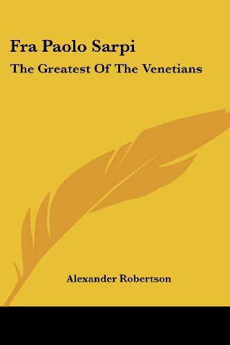 Cover for Alexander Robertson · Fra Paolo Sarpi: the Greatest of the Venetians (Paperback Book) (2007)