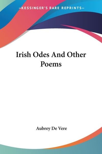 Cover for Aubrey De Vere · Irish Odes and Other Poems (Paperback Book) (2007)