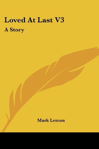 Cover for Mark Lemon · Loved at Last V3: a Story (Paperback Book) (2007)