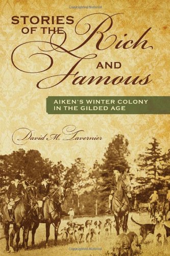 Cover for David M Tavernier · Stories of the Rich and Famous: Aiken's Winter Colony in the Gilded Age (Paperback Book) (2012)
