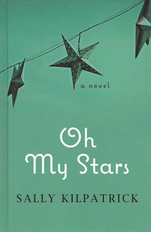 Cover for Sally Kilpatrick · Oh My Stars (Book) (2018)