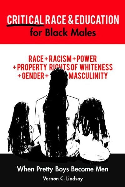 Cover for Vernon C. Lindsay · Critical Race and Education for Black Males: When Pretty Boys Become Men (Hardcover Book) [New edition] (2018)