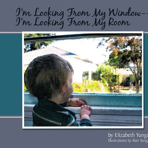 Cover for Elizabeth Yungul · I'm Looking from My Window--i'm Looking from My Room (Paperback Book) (2009)