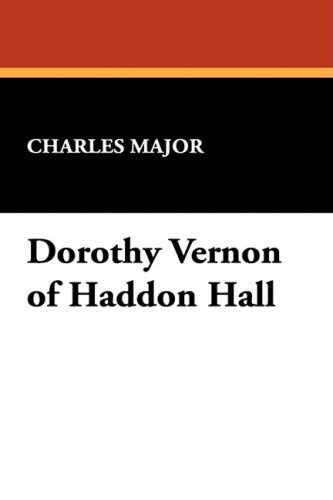 Cover for Charles Major · Dorothy Vernon of Haddon Hall (Hardcover Book) (2009)