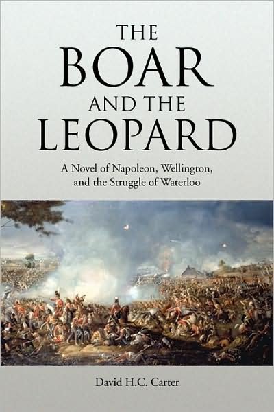 Cover for David H.c. Carter · The Boar and the Leopard: a Novel of Napoleon, Wellington, and the Struggle of Waterloo (Paperback Book) (2008)