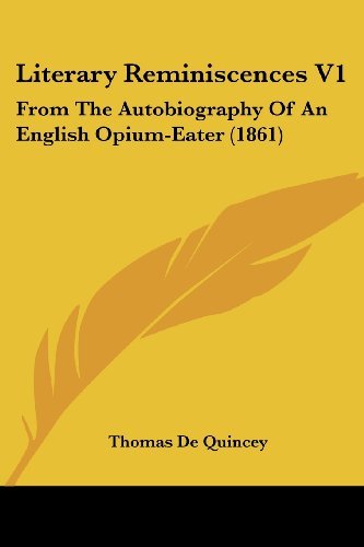 Cover for Thomas De Quincey · Literary Reminiscences V1: from the Autobiography of an English Opium-eater (1861) (Paperback Book) (2008)