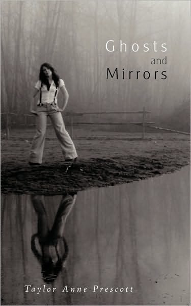 Cover for Taylor Anne Prescott · Ghosts and Mirrors (Paperback Book) (2009)
