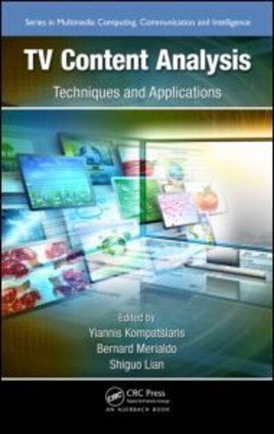 TV Content Analysis: Techniques and Applications - Multimedia Computing, Communication and Intelligence -  - 图书 - Taylor & Francis Inc - 9781439855607 - 2012年3月19日