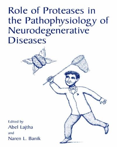 Cover for Abel Lajtha · Role of Proteases in the Pathophysiology of Neurodegenerative Diseases (Paperback Book) [1st ed. Softcover of orig. ed. 2001 edition] (2010)
