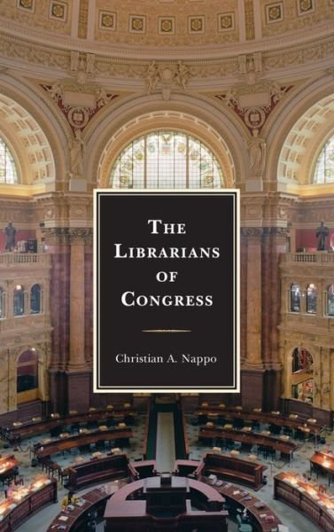 Cover for Christian A. Nappo · The Librarians of Congress (Hardcover Book) (2016)