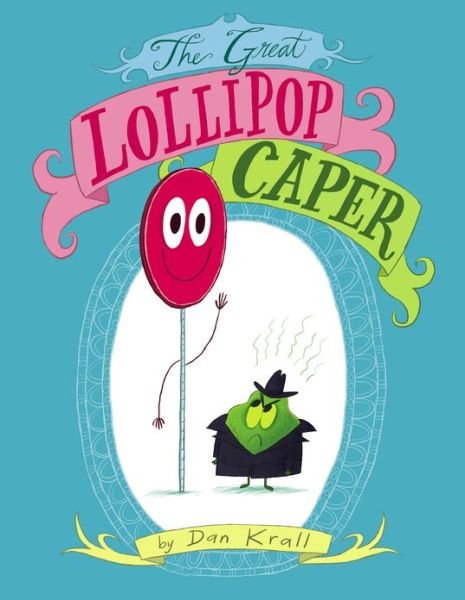 Cover for Dan Krall · The Great Lollipop Caper (Hardcover Book) (2013)