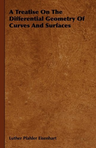 Cover for Luther Pfahler Eisenhart · A Treatise on the Differential Geometry of Curves and Surfaces (Hardcover Book) (2008)
