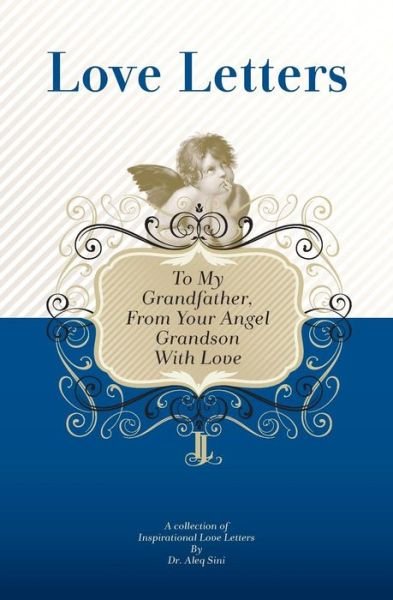 Cover for Dr Aleq Sini · To My Grandfather, from Your Angel Grandson with Love: a Collection of Inspirational Love Letters (Paperback Book) (2009)