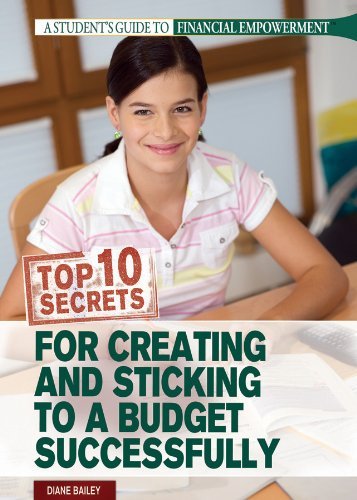 Cover for Diane Bailey · Top 10 Secrets for Creating and Sticking to a Budget Successfully (A Student's Guide to Financial Empowerment) (Hardcover Book) (2013)