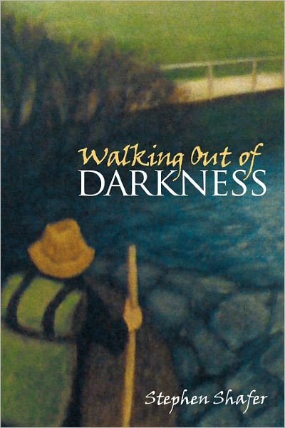 Cover for Stephen Shafer · Walking out of Darkness (Paperback Book) (2011)