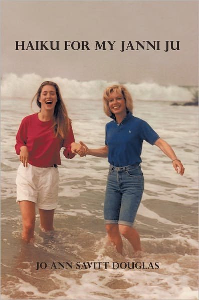 Cover for Jo Ann Savitt Douglas · Haiku for My Janni Ju (Hardcover Book) (2010)